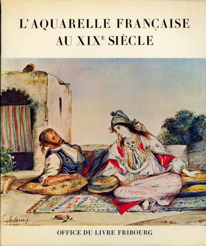 L'Aquarelle francaise au XIXe siècle, Office du Livre, Fribourg, 1969