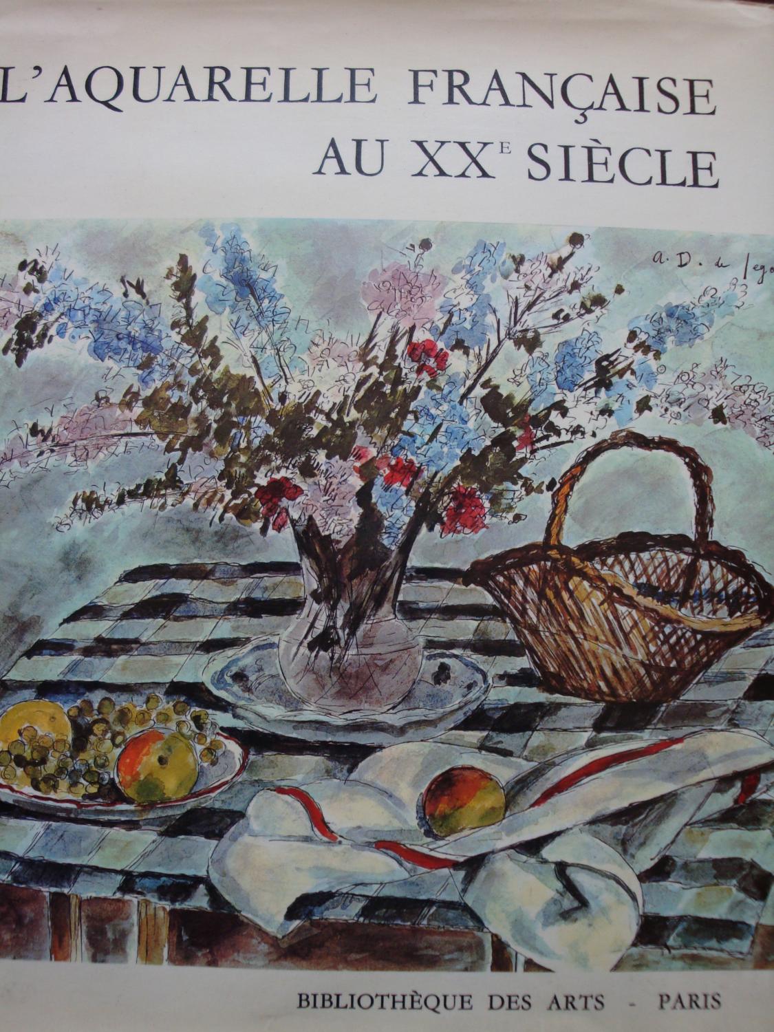 L'Aquarelle francaise au XXe siècle, La Bibliothèque des Arts, Paris, 1968