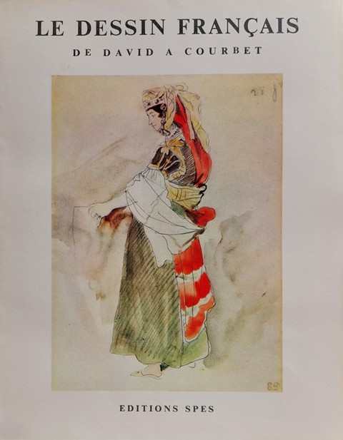 Le dessin français de David à Courbet, Editions Spes, 1953