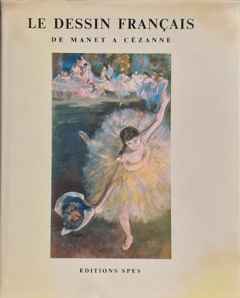 Le dessin français de Manet à Cézanne, Editions Spes, 1954